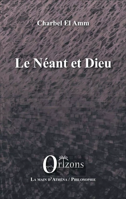 Le Néant et Dieu - Charbel El Amm - Editions Orizons