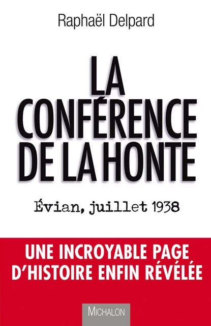 La conférence de la honte: Evian, juillet 1938 - Raphaël Delpard - Michalon