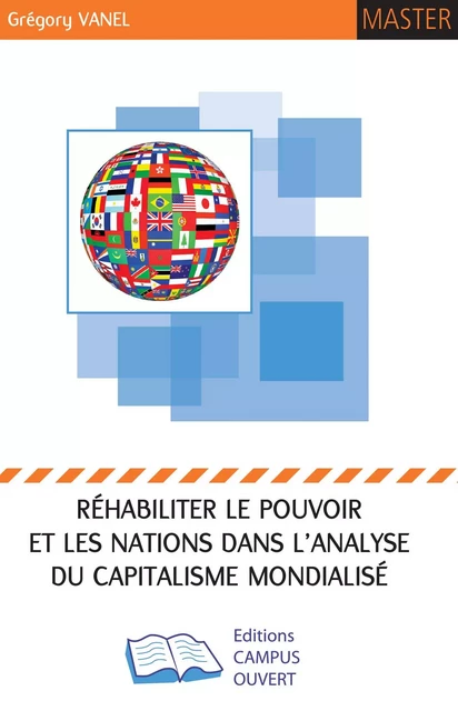 Réhabiliter le pouvoir et les Nations dans l'analyse du Capitalisme Mondialisé -  - Editions Campus Ouvert