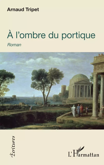 À l'ombre du portique - Arnaud Tripet - Editions L'Harmattan