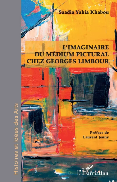 L'imaginaire du médium pictural chez Georges Limbour - Saadia Yahia Khabou - Editions L'Harmattan