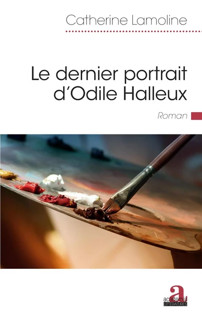 Le dernier portrait d'Odile Halleux - Catherine Lamoline - Academia