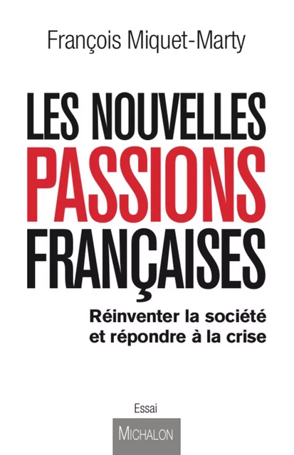 Les nouvelles passions françaises - François Miquet-Marty - Michalon