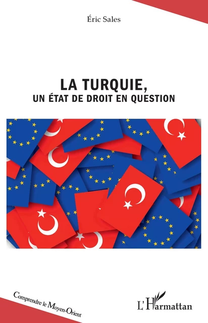 La Turquie, un État de droit en question - Eric Sales - Editions L'Harmattan