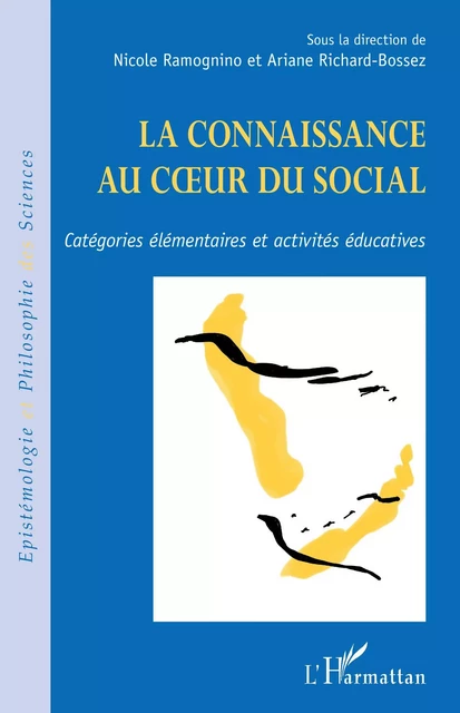 La connaissance au cur du social - Nicole Ramognino, Ariane Richard-Bossez - Editions L'Harmattan