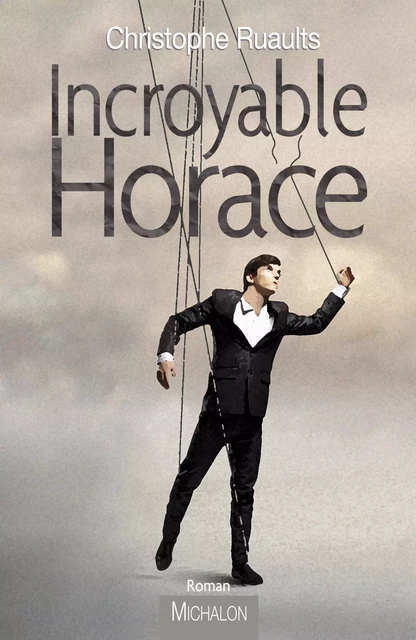 Incroyable Horace - Christophe Ruaults - Michalon