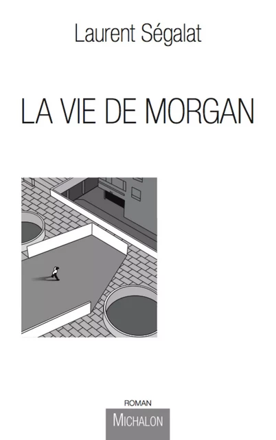 La Vie de Morgan - Laurent Ségalat - Michalon