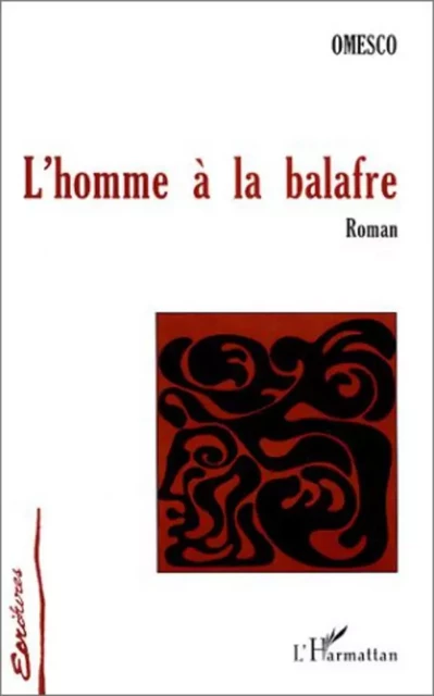 L'HOMME A LA BALAFRE - Ion Omesco - Editions L'Harmattan