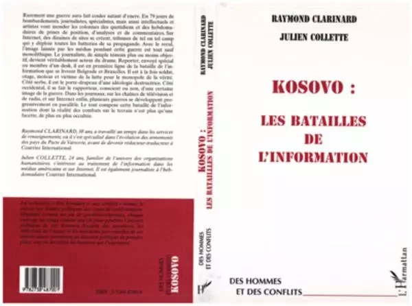 KOSOVO : LES BATAILLES DE L'INFORMATION - Raymond Clarinard, Julien Collette - Editions L'Harmattan