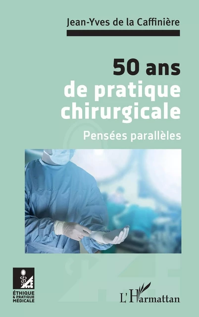 50 ans de pratique chirurgicale - Jean-Yves De La Caffinière - Editions L'Harmattan