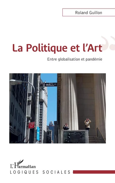 La Politique et l'Art - Roland Guillon - Editions L'Harmattan