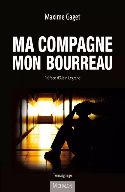 Ma compagne mon bourreau - Maxime Gaget - Michalon