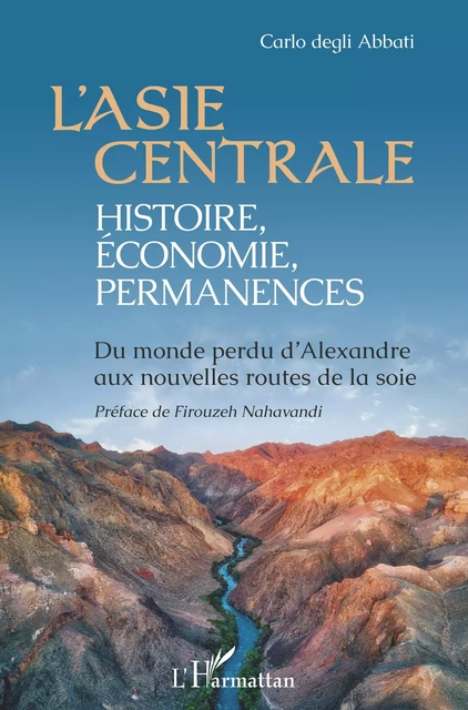 L'Asie centrale : histoire, économie, permanences - Carlo Degli Abbati - Editions L'Harmattan