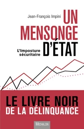 Un mensonge d'Etat ? L'imposture sécuritaire.