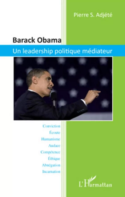 Barack Obama. Un leadership politique médiateur - Pierre S. Adjete - Editions L'Harmattan