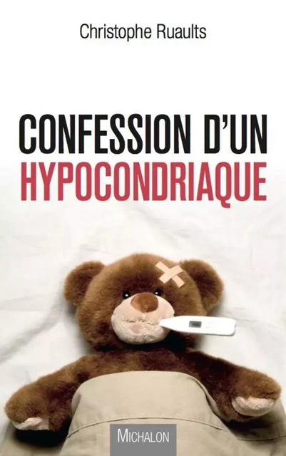 Confession d'un hypocndriaque - Christophe Ruaults - Michalon