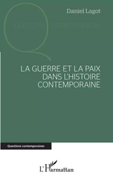 La guerre et la paix dans l'histoire contemporaine