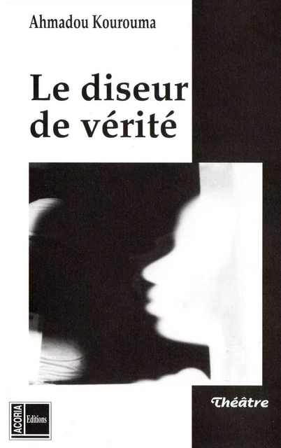 Le diseur de vérité - Ahmadou Kourouma - Editions L'Harmattan