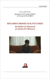 Regards croisés sur <em>Incendies</em>