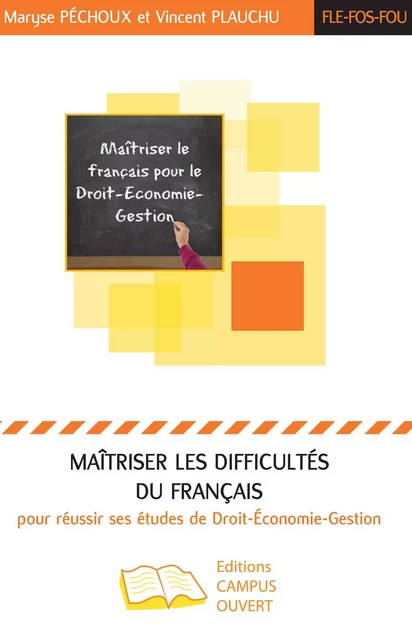 Maîtriser les difficultés du français pour réussir ses études de Droit-Economie-Gestion - Maryse Péchoux, Vincent Plauchu - Editions Campus Ouvert