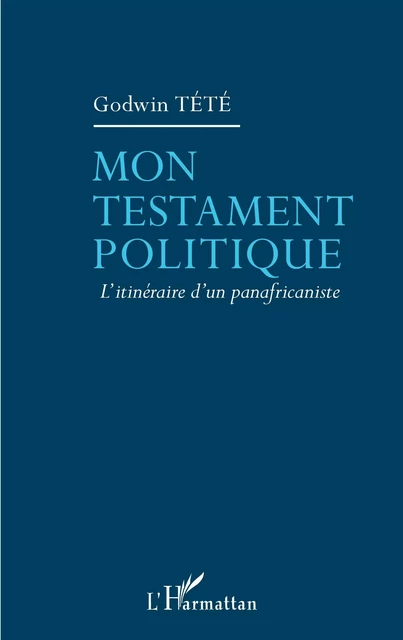 Mon testament politique - Godwin Tété - Editions L'Harmattan