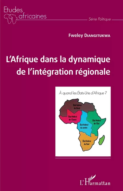 L'Afrique dans la dynamique de l'intégration régionale - Fweley Diangitukwa - Editions L'Harmattan