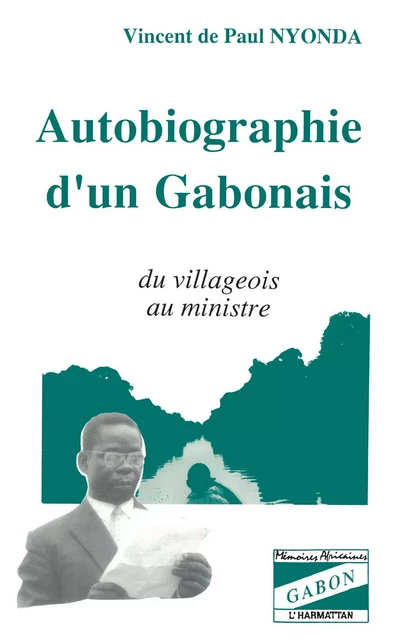 Autobiographie d'un Gabonais - Vincent de Paul Nyonda - Editions L'Harmattan