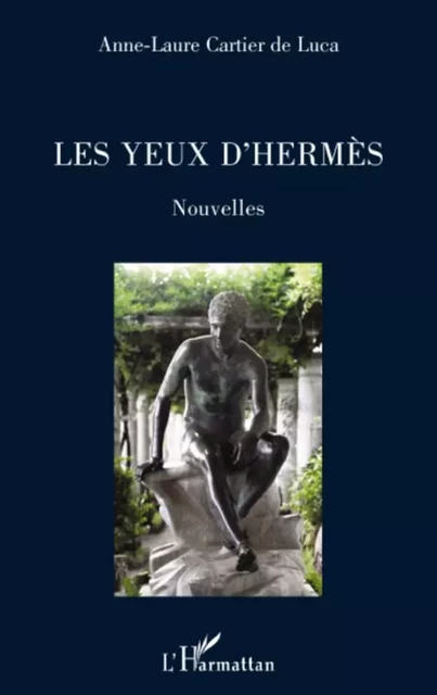 Les yeux d'Hermès - Anne-Laure Cartier De Luca - Editions L'Harmattan