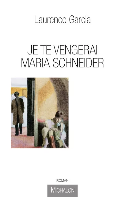 Je te vengerai Maria Schneider - Laurence Garcia - Michalon