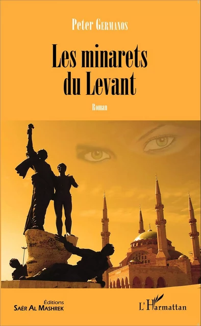 Les minarets du Levant - Peter Germanos - Editions Saër Al Mashrek