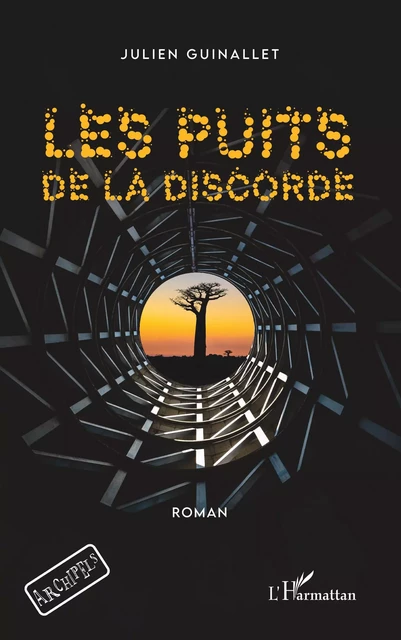 Les puits de la discorde - Julien Guinallet - Editions L'Harmattan