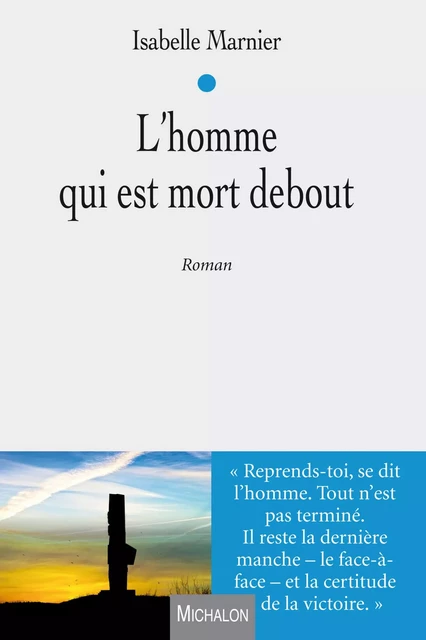 L'homme qui est mort debout. - Isabelle Marnier - Michalon