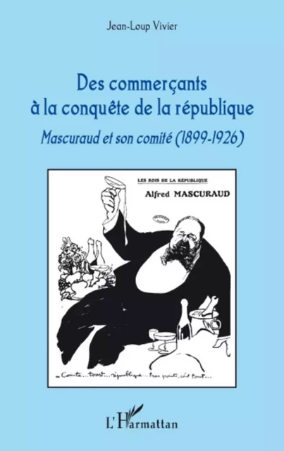 Des commerçants à la conquête de la république - Jean-Loup Vivier - Editions L'Harmattan