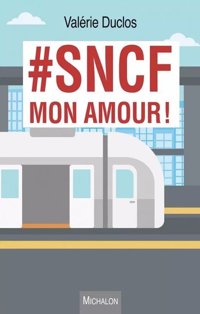 #SNCF mon amour ! - Valérie Duclos-Prévost - Michalon