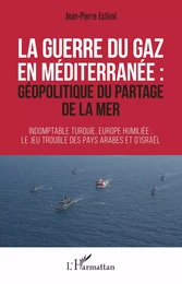 La guerre du gaz en Méditerranée :