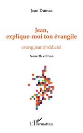 Jean, explique-moi ton évangile