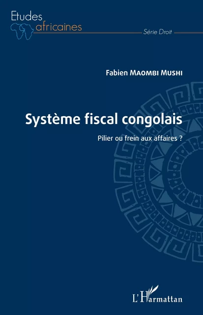 Système fiscal congolais. Pilier ou frein aux affaires ? - Fabien Maombi Mushi - Editions L'Harmattan