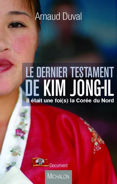 Le dernier testament de Kim Jong-il - Arnaud Duval - Michalon