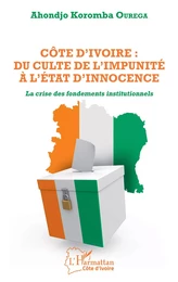 Côte d'Ivoire : du culte de l'impunité à l'État d'innocence