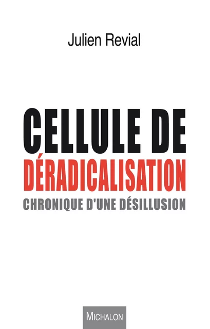 Cellule de déradicalisation - Julien Revial - Michalon