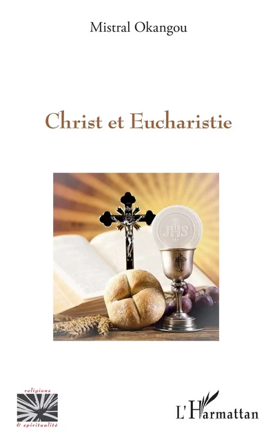 Le Christ et Eucharistie - Mistral Okangou - Editions L'Harmattan