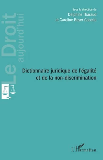 Dictionnaire juridique de l'égalité et de la non-discrimination - Delphine Tharaud, Caroline Boyer-Capelle - Editions L'Harmattan