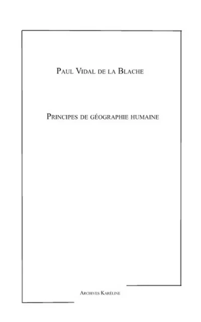 Principes de géographie humaine - Paul Vidal de la Blache - Archives Karéline