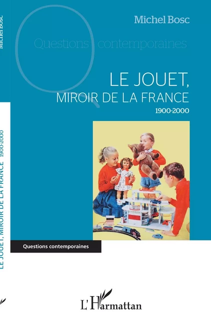 Le jouet, miroir de la France - Michel Bosc - Editions L'Harmattan