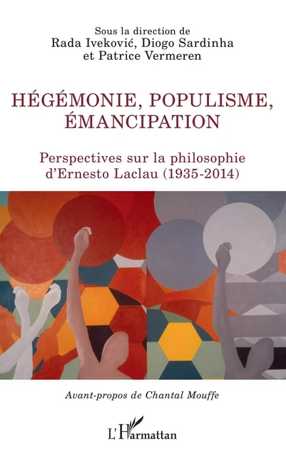 Hégémonie, populisme, émancipation - Rada Ivekovic, Diogo Sardinha, Patrice Vermeren - Editions L'Harmattan