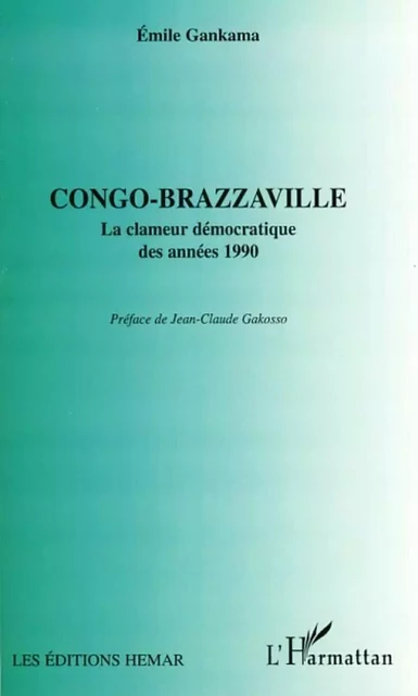 Congo-Brazzaville la clameur démocratique des années 1990 - Emile Gankama - Editions L'Harmattan