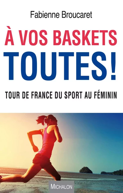 A vos baskets toutes ! - Fabienne Broucaret - Michalon