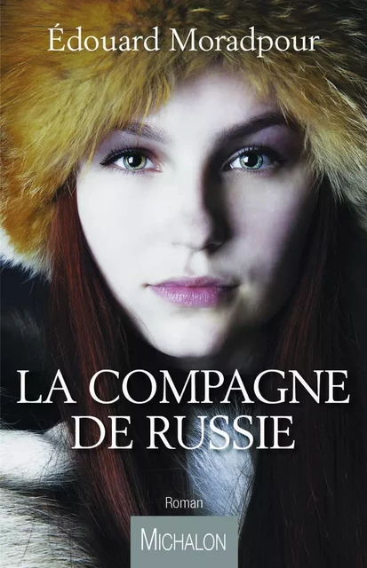 La Compagne de Russie - Edouard Moradpour - Michalon