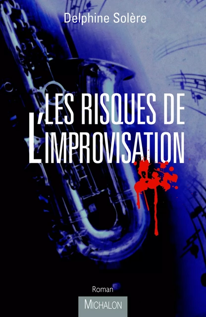 Les risques de l'improvisation - Delphine Solère - Michalon