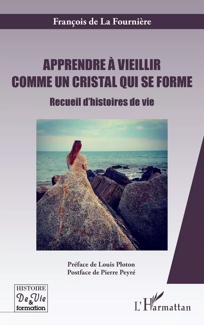 Apprendre à vieillir comme un cristal qui se forme - François De la Fournière - Editions L'Harmattan